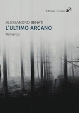 Libri Alessandro Benati - L' Ultimo Arcano