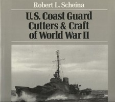 U.S. COAST GUARD CUTTERS AND CRAFT OF WORLD WAR II By Robert L. Scheina VG