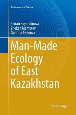 Man-Made Ecology of East Kazakhstan - 9789811348617