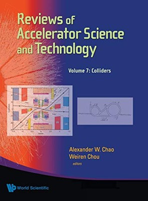 REVIEWS OF ACCELERATOR SCIENCE AND TECHNOLOGY: VOLUME 7: By Alexander W Chao