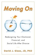 Moving On: Redesigning Your Emotional, Financial and Social Life After Divorce