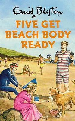 ENID BLYTON: FIVE GET BEACH BODY READY - Bruno Vincent (Hardback. New. Free Post