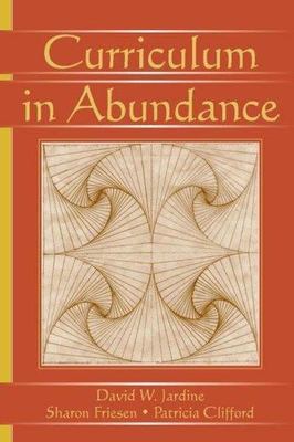 Curriculum in Abundance, Paperback by Jardine, David William (EDT); Friesen, ...