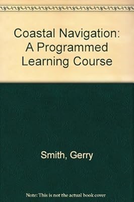 Coastal Navigation: A Programmed Learning Course, Smith, Gerry, Used; Good Book