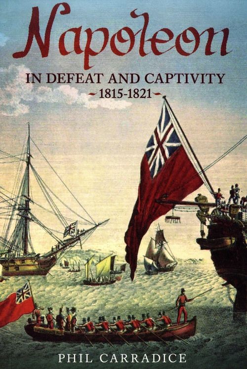 Napoleon in Defeat and Captivity 1815–1821
