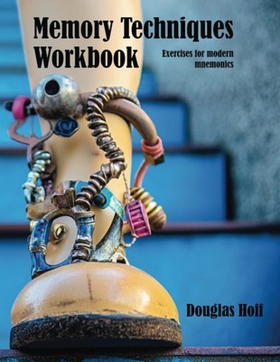 MEMORY TECHNIQUES WORKBOOK: EXERCISES FOR MODERN MNEMONICS (MEMORY... Douglas Ho