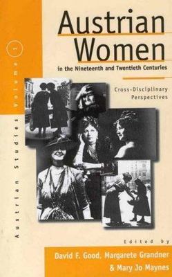 Austrian Women in the Nineteenth and Twentieth Century : Cross-Disciplinary P...