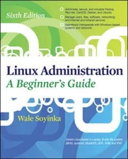 Linux Administration: A Beginners Guide, Sixth Edition by Soyinka, Wale