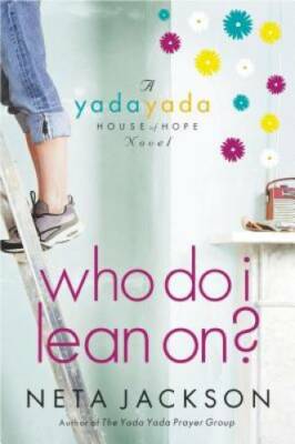 Who Do I Lean On? (Yada Yada House of Hope) - Paperback By Jackson, Neta - GOOD
