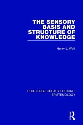 Sensory Basis and Structure of Knowledge, Paperback by Watt, Henry J., Brand ...