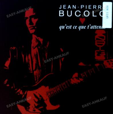 Jean-Pierre Bucolo - Qu'Est-Ce Que T'Attends 7in 1991 (VG/VG) .