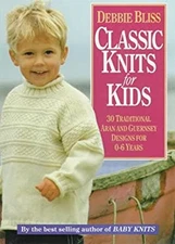 Classic Knits for Kids : Thirty Traditional Aran and Guernsey Des