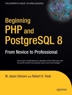Beginning PHP and PostgreSQL 8: From Novice to Professional (Beginning: From...