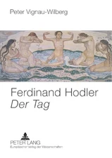 Ferdinand Hodler- Der Tag: Vom Realismus zum Symbolismus by Peter Vignau-Wilberg