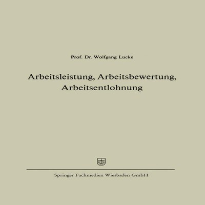 Arbeitsleistung Arbeitsbewertung Arbeitsentlohnung Springer Natur