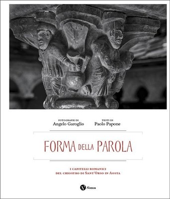 Angelo Garoglio Forma della parola. I capitelli romanici del chiostro (Hardback)
