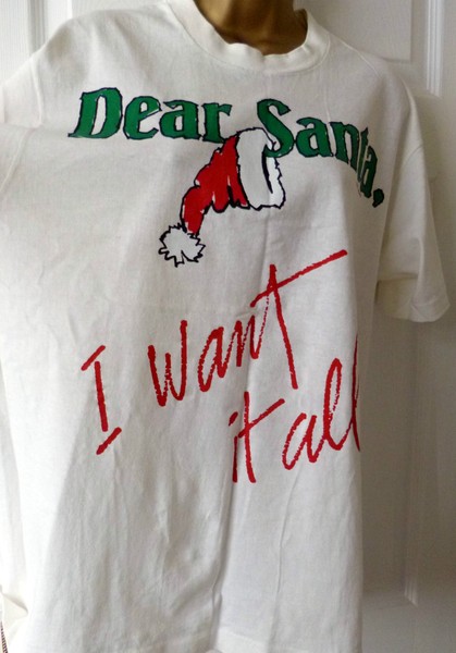 Dear Santa, I Want It All -  Christmas Novelty Slogan T Shirt  - Large L  