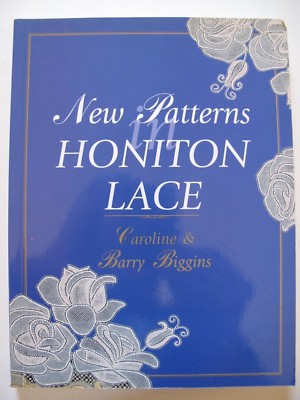 NEW PATTERNS IN HONITON LACE Written by CAROLINE & BARRY BIGGINS
