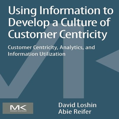 Using Information to Develop a Culture of Customer Centricity Cus