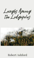 Robert Ashford | Laughs Among The Lodgepoles | Buch | Englisch (2025)