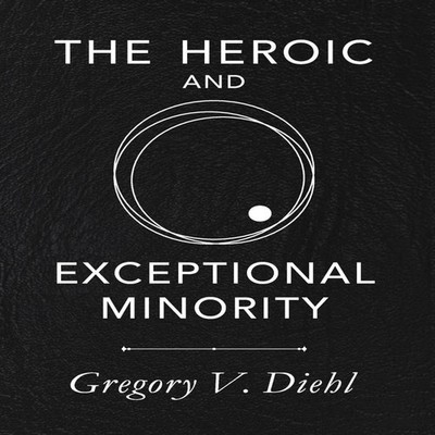 The Heroic and Exceptional Minority A Guide to Mythological Self-