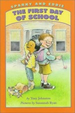 SPARKY AND EDDIE: THE FIRST DAY OF SCHOOL (SPARKY & EDDIE) By Tony Johnston