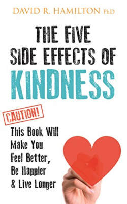 The Five Side Effects of Kindness: This Book Will Make  - Paperback NEW Ph.D., D