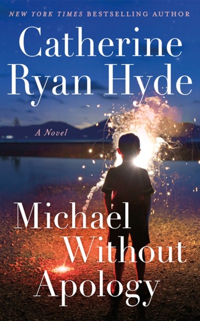 Michael Without Apology A Novel by Catherine Ryan Hyde (Hardback Book)