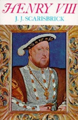 Henry VIII (English Monarchs Series) by J. J. Scarisbrick