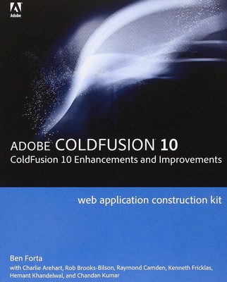 Adobe ColdFusion 10 Web Application Construction Kit: ColdFusion 