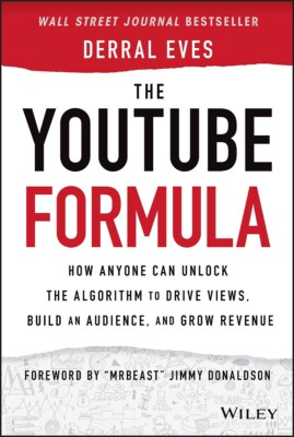 The YouTube Formula: How Anyone Can Unlock the Algorithm to Drive Views, Buil...
