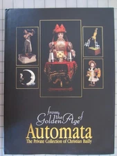 From the Golden Age of Automata: The Private Collection of Christian Bailly 2004
