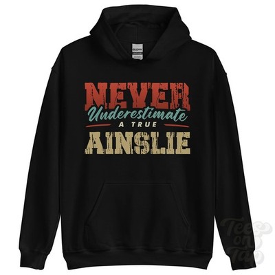 NEVER UNDERSCHIMATE A TRUE AINSLIE HOODIE - Wear Your Name Proudly