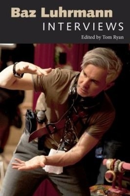 Baz Luhrmann: Interviews By Tom Ryan - New Copy - 9781628461497