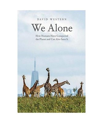 We Alone: How Humans Have Conquered the Planet and Can Also Save It: How Humans 