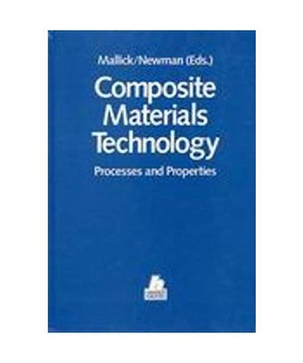 Composite Materials Technology.: Processes and Properties.: Processes and Proper