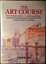 The Art Course by Tom Robb 1990 1st Edition Hardcover w/Dust Jacket