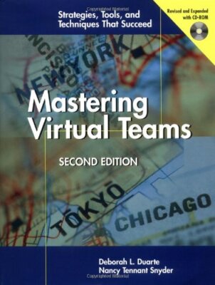 Mastering Virtual Teams: Strategies, Tools, and Techniques That 