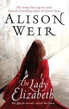 The Lady Elizabeth by Alison Weir Paperback Book