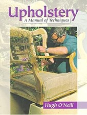 Upholstery : A Manual of Techniques Paperback Hugh O'Neill