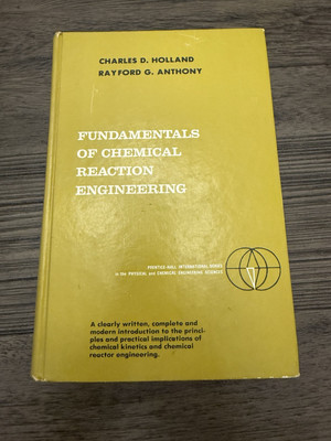 FUNDAMENTALS OF CHEMICAL REACTION ENGINEERING | Charles Holland & Rayford G.