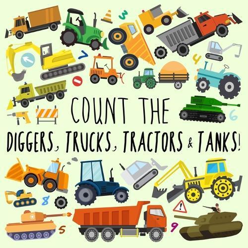 Webber Books Count the Diggers, Trucks, Tractors & Tanks! (Tascabile)