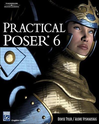 Practical Poser 6 by Audre Vysniauskas and Denise Tyler (2006, Trade ...
