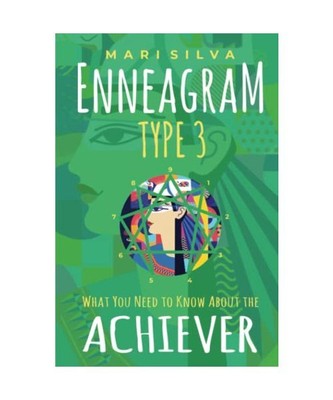 Enneagram Type 3: What You Need to Know About the Achiever (Enneagram Personalit