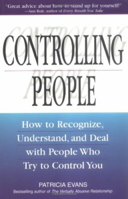 Controlling People: How to Recognize, Understand, and Deal with 