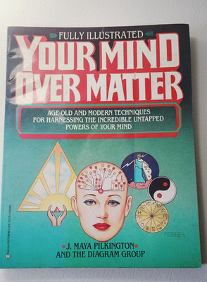 Your Mind Over Matter Age Old Modern Techniques For Harnessing Your Mind PB 1990
