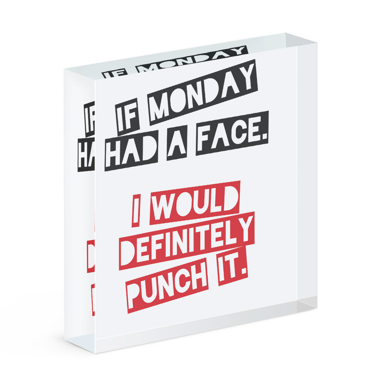 If Monday Had A Face I'd Punch It Acrylic Photo Block Frame Funny Joke