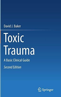 Toxic Trauma: A Basic Clinical Guide by DavidJ Baker (Hardcover)