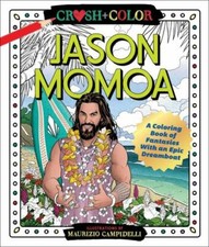 Jason Momoa Coloring Book : A Coloring Book of Fantasies With an Epic Dreambo...