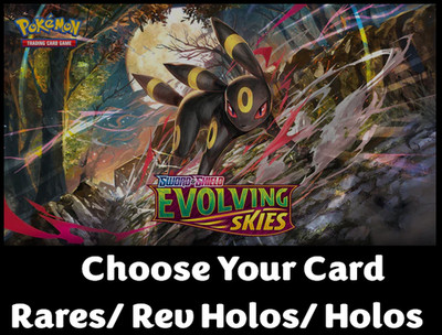 Pokemon SWSH Evolving Skies Rares/ Rev Holos/ Holos Choose Your Card